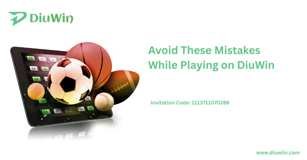 Avoid These Mistakes While Playing on DiuWin