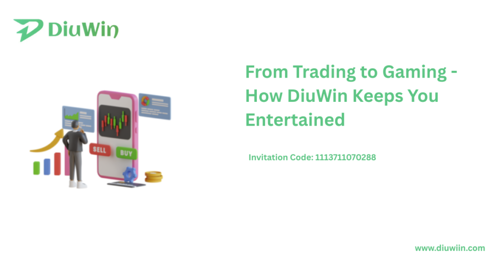 From Trading to Gaming - How DiuWin Keeps You Entertained