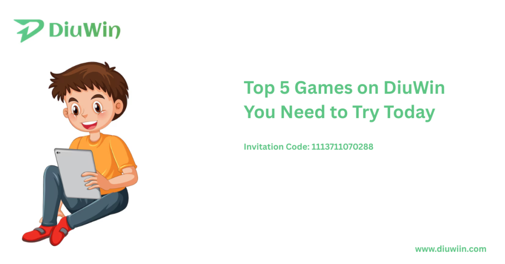 Top 5 Games on DiuWin You Need to Try Now